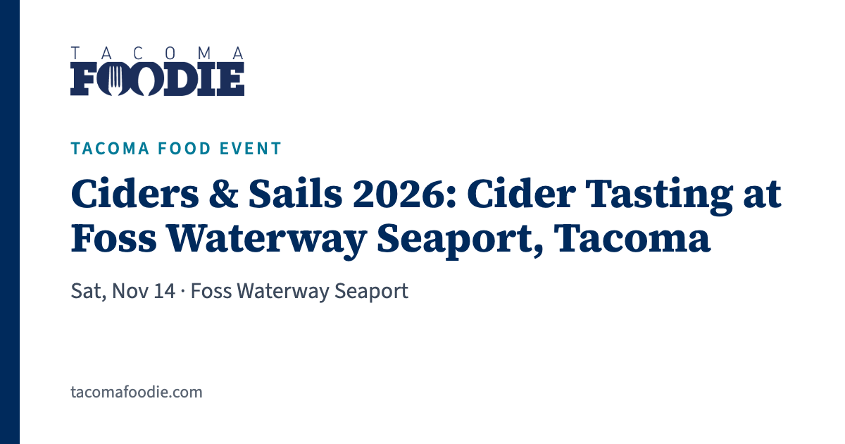 Ciders & Sails 2026: Cider Tasting at Foss Waterway Seaport, Tacoma, Sat, Nov 14 · Foss Waterway Seaport