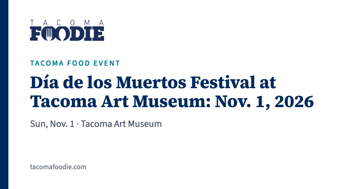 Día de los Muertos Festival at Tacoma Art Museum: Nov. 1, 2026, Sun, Nov. 1 · Tacoma Art Museum