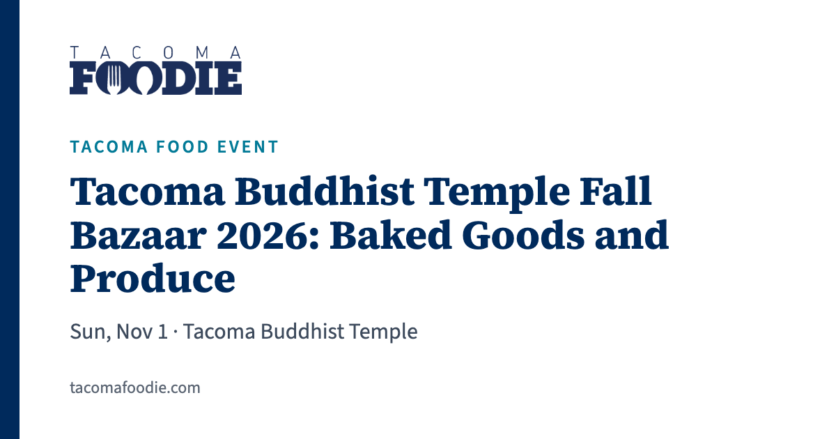 Tacoma Buddhist Temple Fall Bazaar 2026: Baked Goods and Produce, Sun, Nov 1 · Tacoma Buddhist Temple