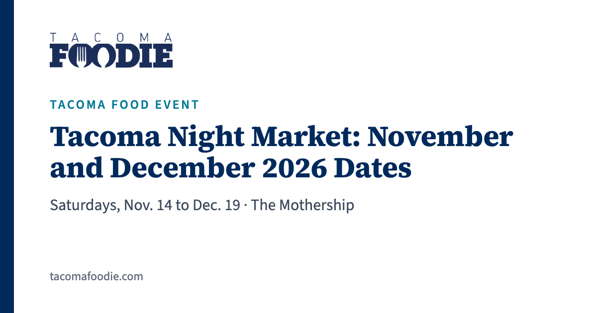 Tacoma Night Market: November and December 2026 Dates, Saturdays, Nov. 14 to Dec. 19 · The Mothership